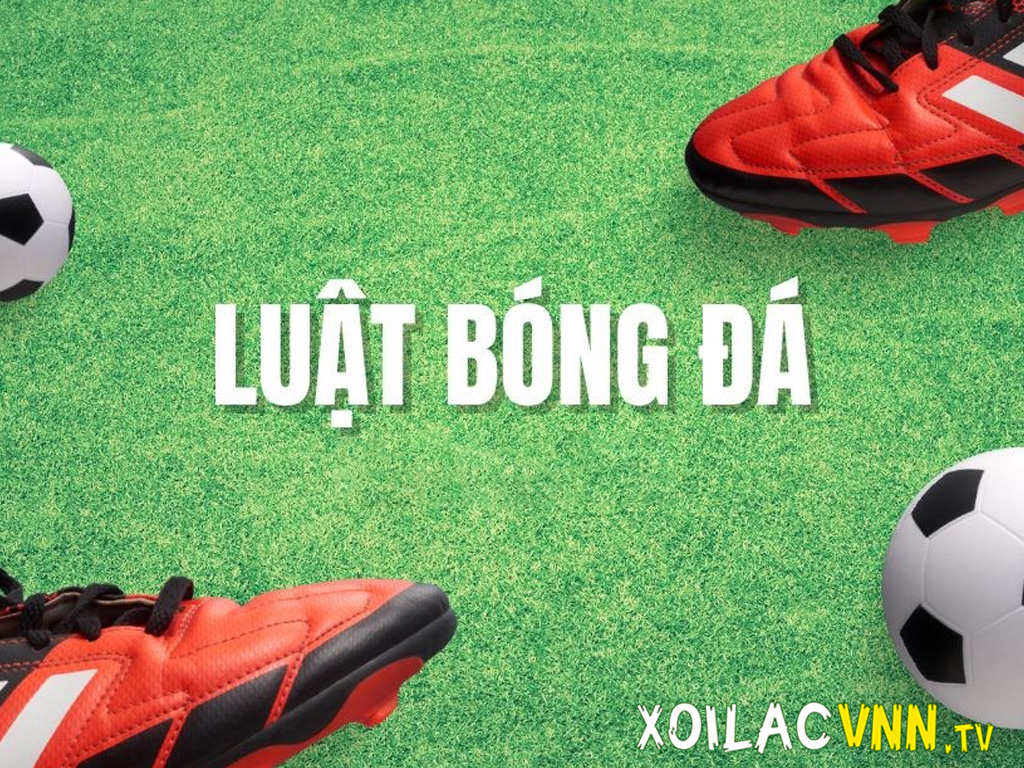 Luật bóng đá: Cập nhật mới nhất cho 5 người, 7 người và 9 người